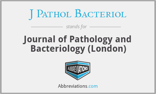 J Pathol Bacteriol - Journal of Pathology and Bacteriology (London)